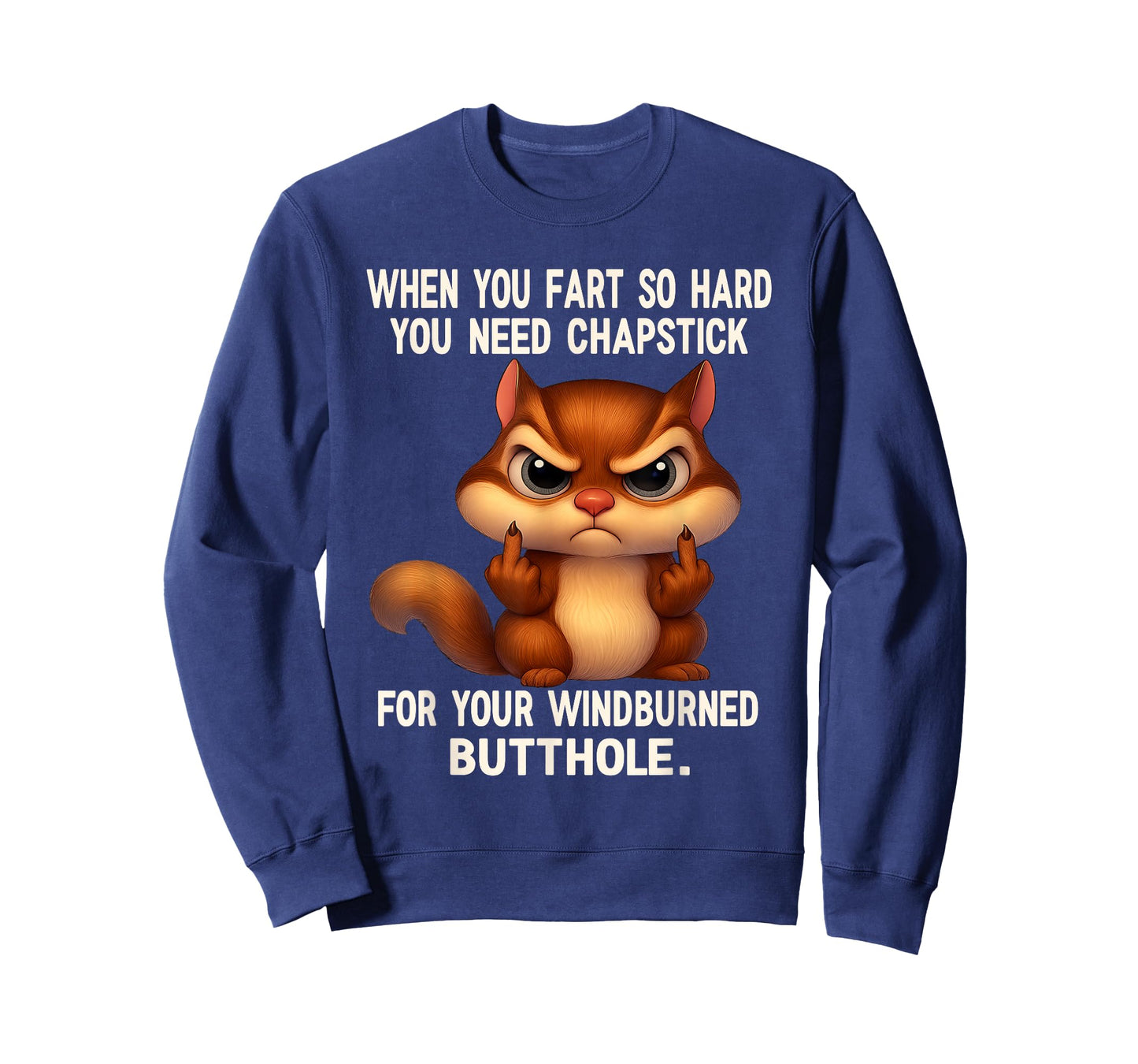 Squirrel When You Fart So Hard You Need Chapstick for Your T-Shirt