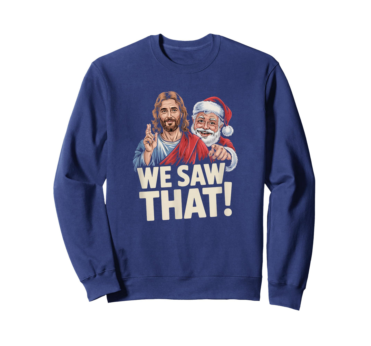 We Saw That Santa and Jesus are Always Watching Christmas T-Shirt