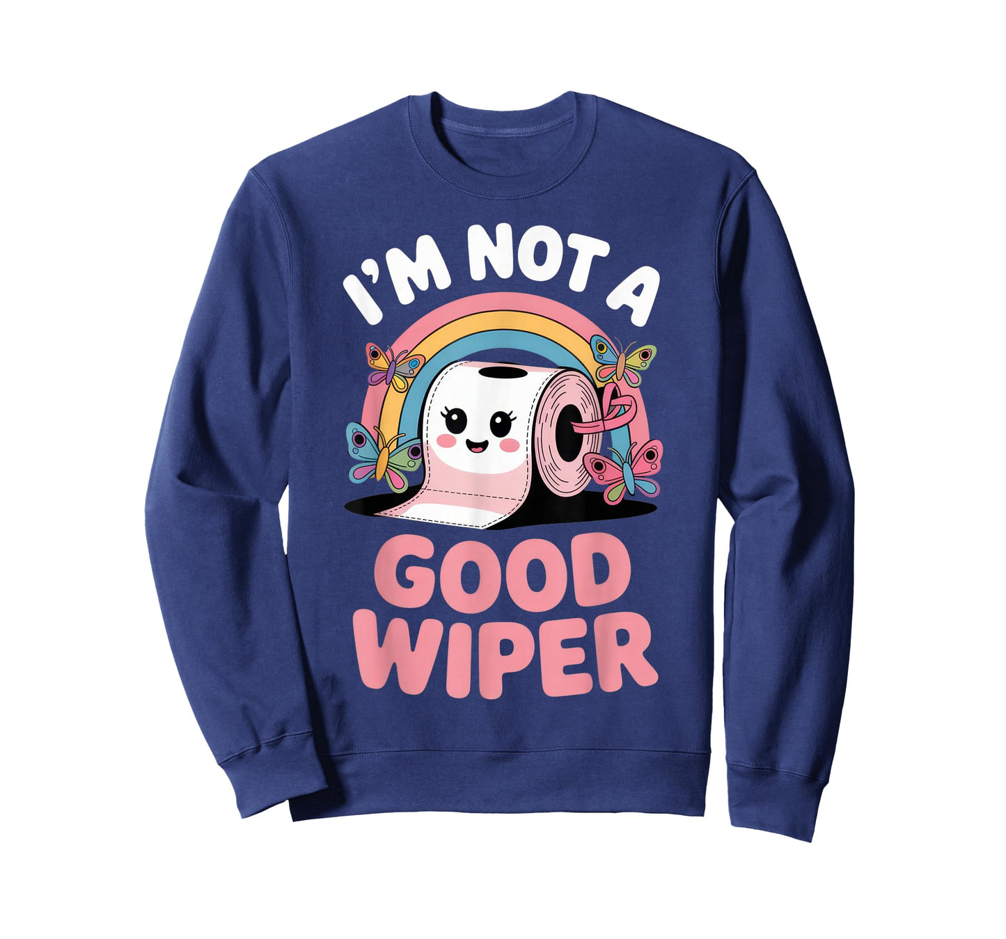 I’m Not a Good Wiper Funny Toilet Paper Rainbow Outfit T-Shirt