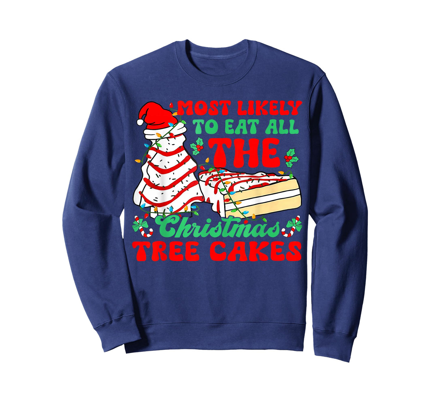 Most Likely to Eat All The Christmas Tree Cakes - Xmas Squad T-Shirt
