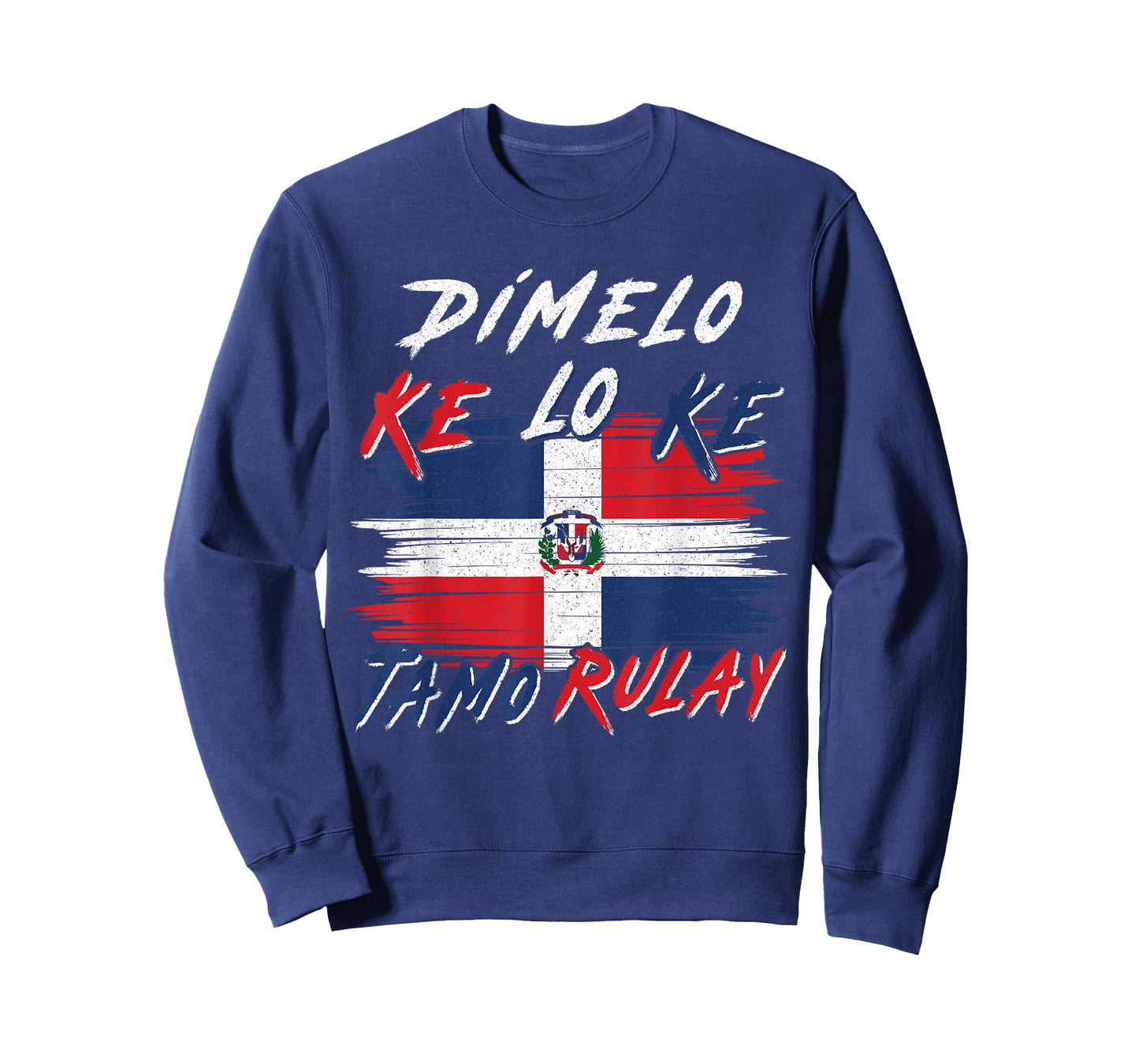 Dimelo Ke Lo Ke Tamo Rulay Dominican Republic Flag DR Slang T-Shirt