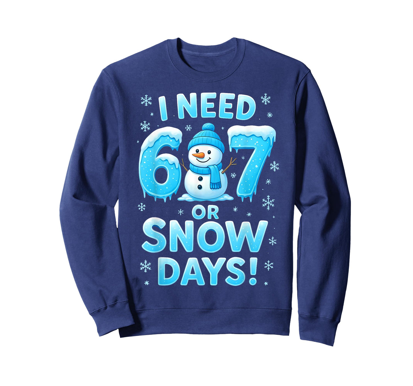 I Need 6 7 Snow Days Funny Snowy Day Teacher and School T-Shirt