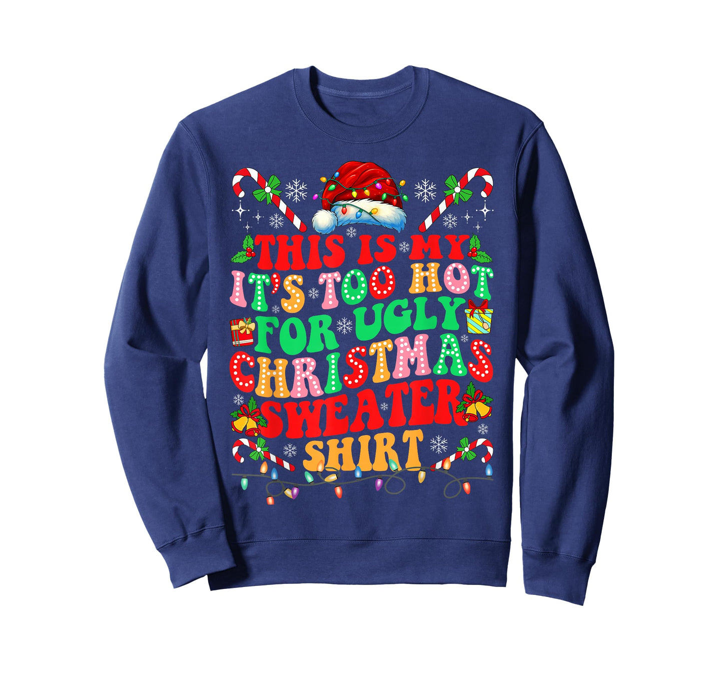 This is My It's Too Hot for Ugly Christmas Sweaters T-Shirt