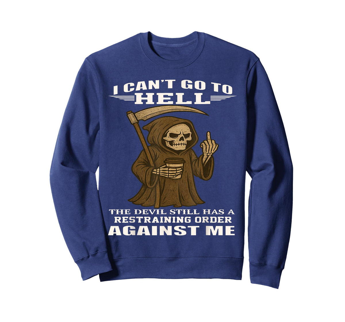 I Can't Go to Hell The Devil Still Has A Restraining Order T-Shirt