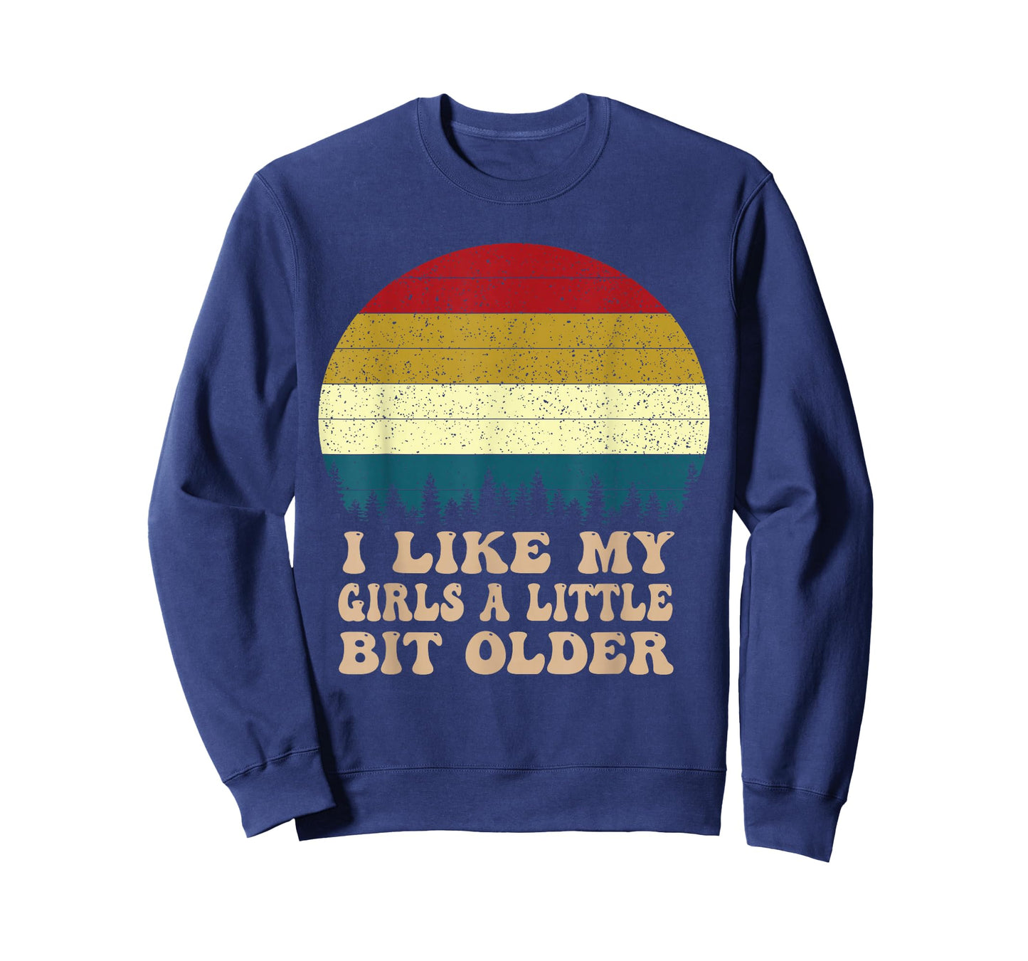 You Know I Like My Girls A Little Bit Older Funny 2026-2027 T-Shirt
