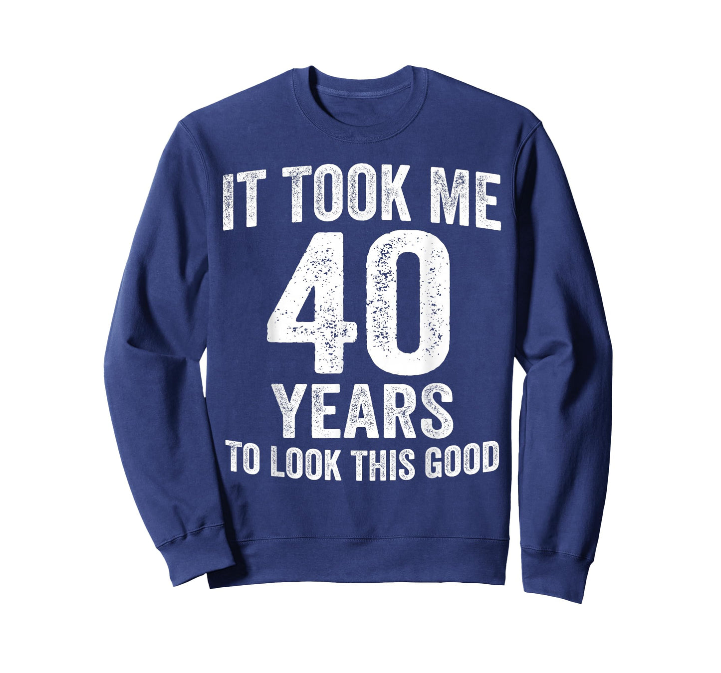It Took Me 40 Years to Look This Good Funny 40th Birthday T-Shirt