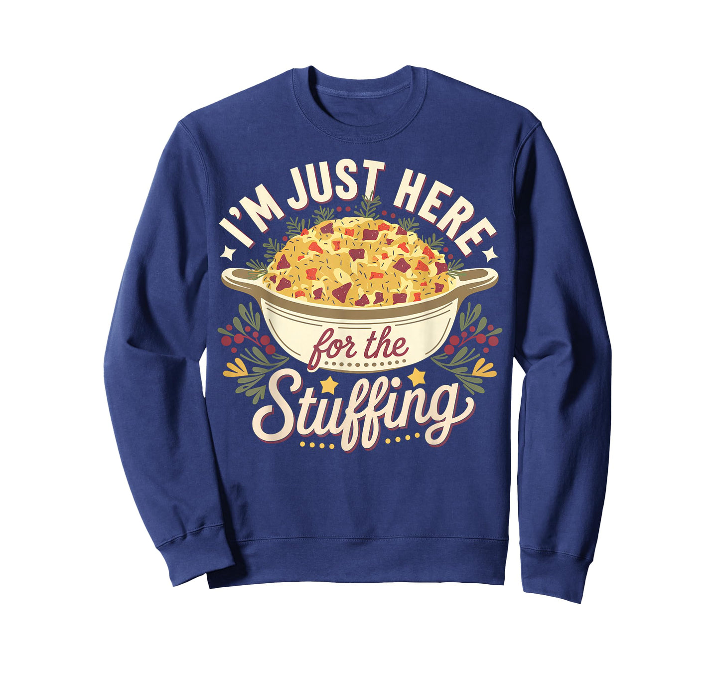 I’m Just Here for The Stuffing Funny Thanksgiving Dinner T-Shirt