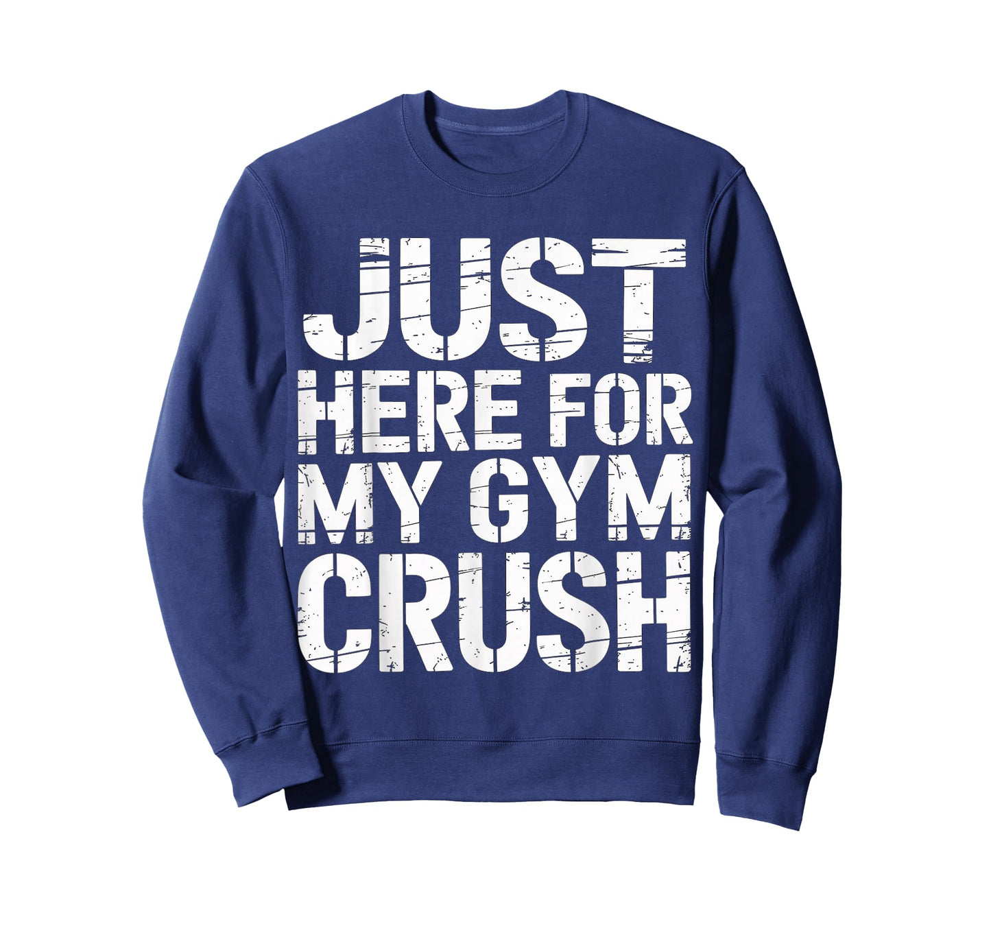 Just Here for My Gym Crush Fitness Exercise Motivation |- T-Shirt