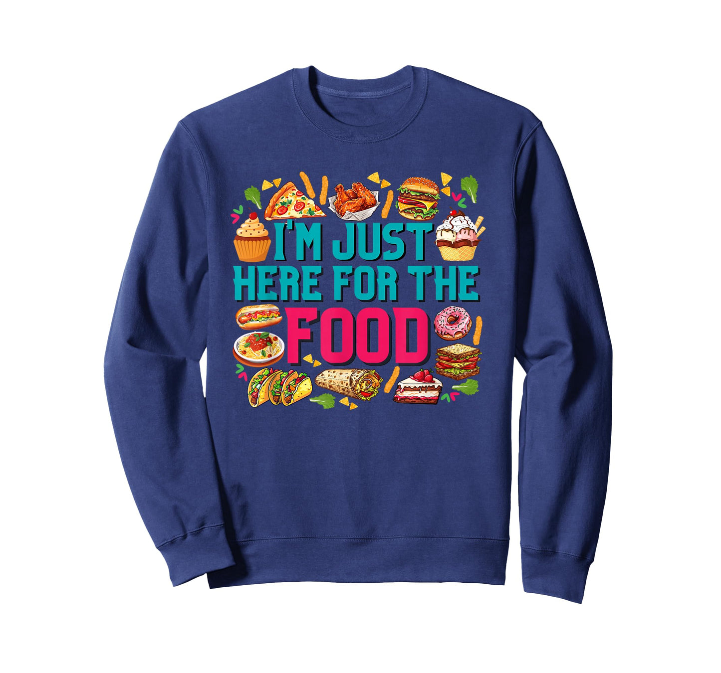 I'm just here for The Food Funny Foodie Humor Snack Lover T-Shirt