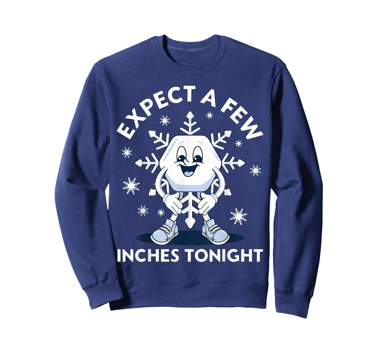 Expect A Few Inches Tonight Funny Snow T-Shirt