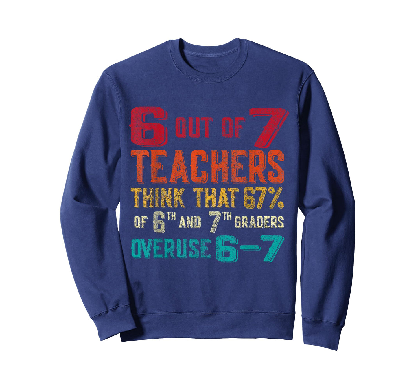 Funny 67 Teacher Middle School Teacher 6 7 Funny Overuse 67 T-Shirt