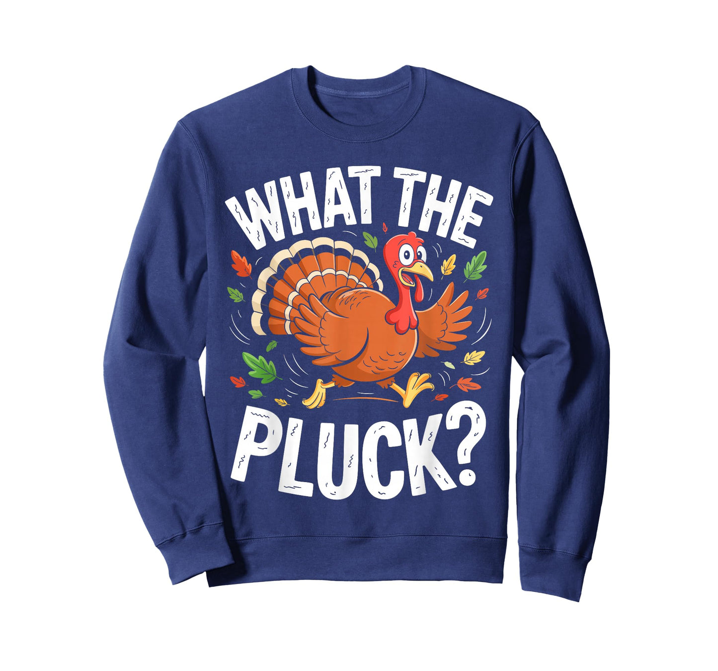 What The Pluck Shirt Adult Men Women Turkey Thanksgiving Day T-Shirt