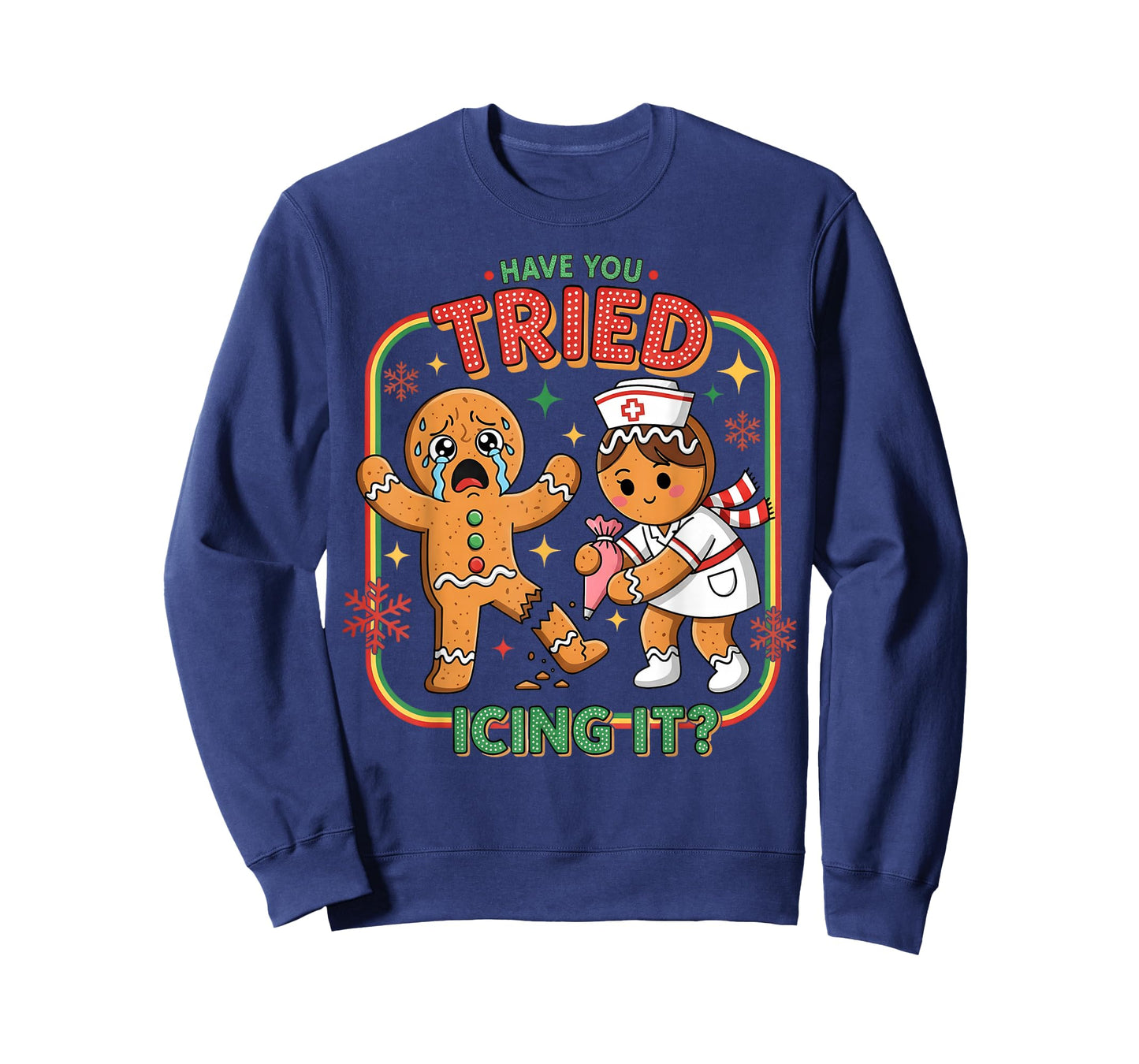 Have You Tried Icing It Gingerbread Funny Nurse Christmas T-Shirt