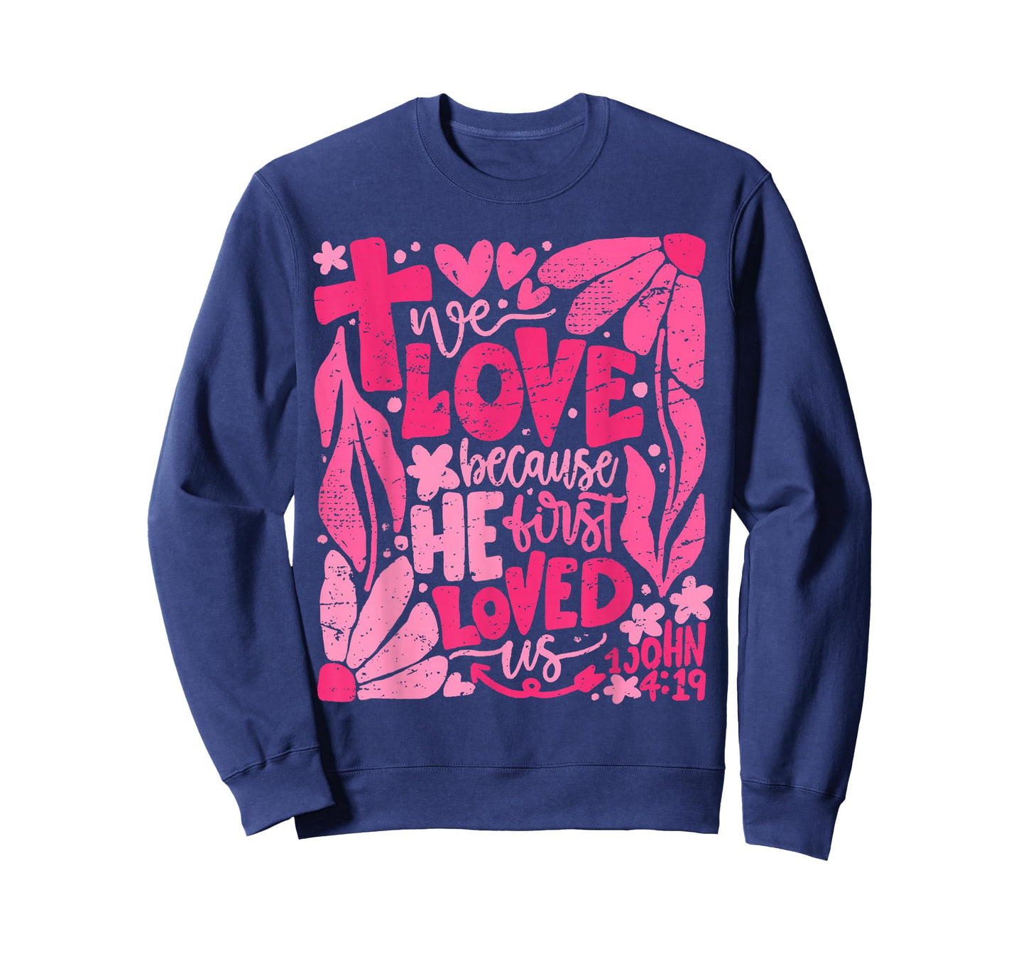 We Love Because He First Loved Us Bible Christian Valentine T-Shirt