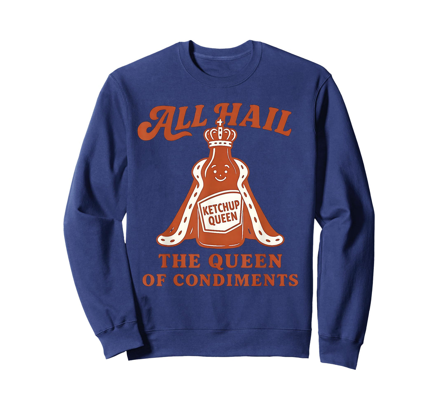 All Hail The Queen of Condiments Funny Ketchup Lovers Joke T-Shirt