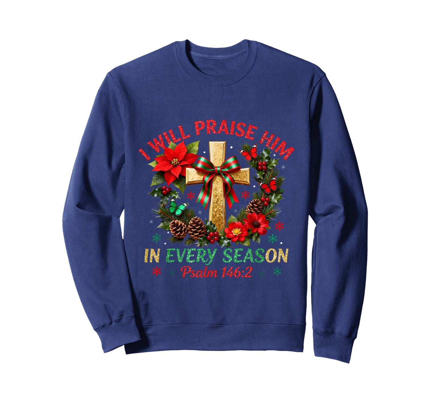 Christmas I Will Praise Him in Every Season Christian Jesus T-Shirt