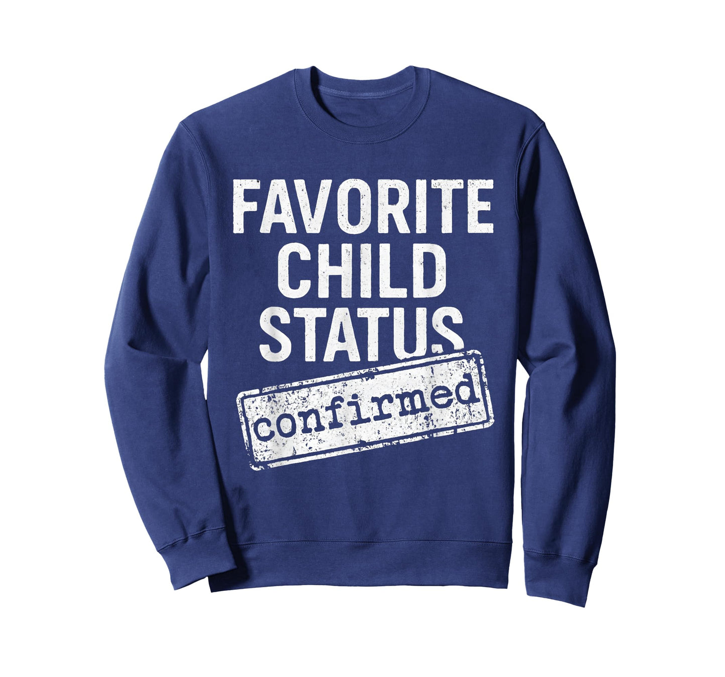 Favorite Child Status Confirmed Family Love Funny Saying T-Shirt