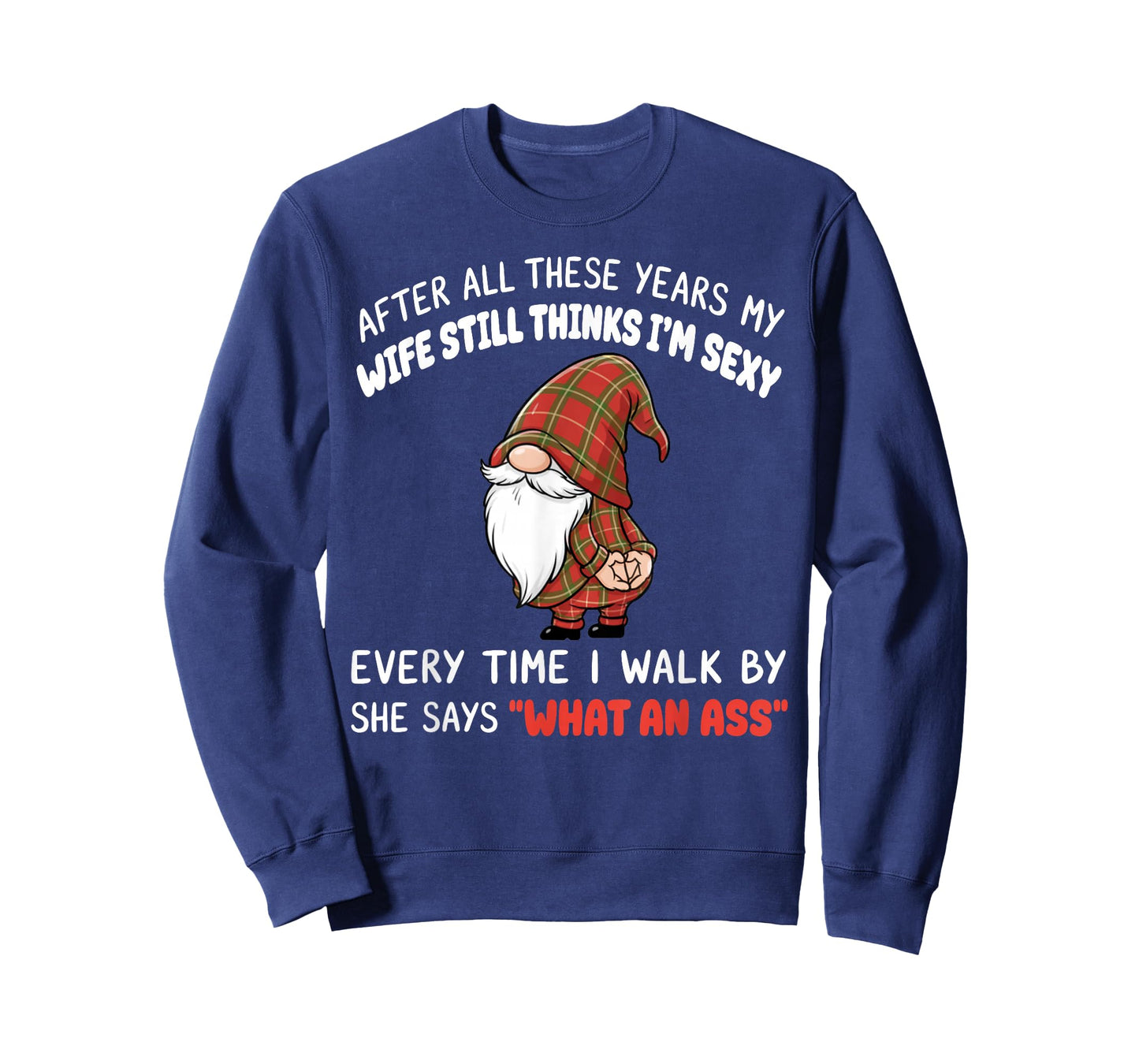 After All These Years My Wife Still Thinks I'm Sexy Every T-Shirt