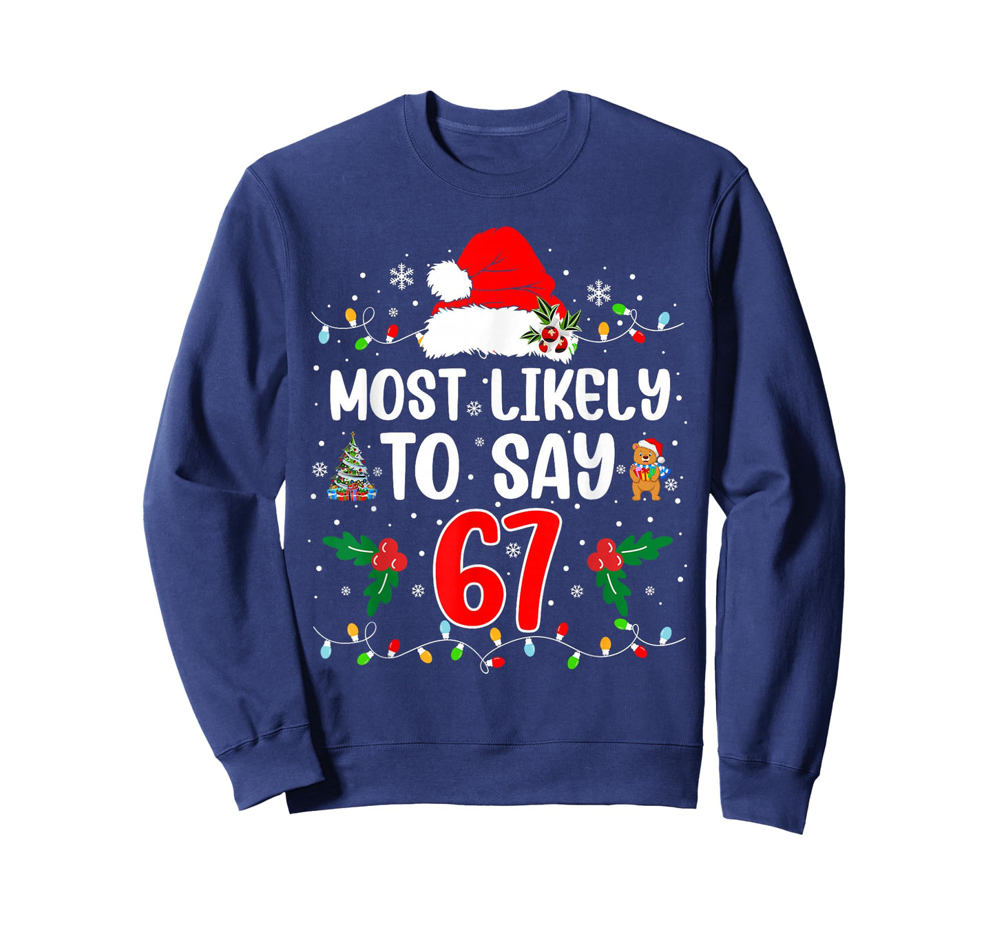 Most Likely to Say 67 Six Seven Funny 67 Christmas Meme T-Shirt