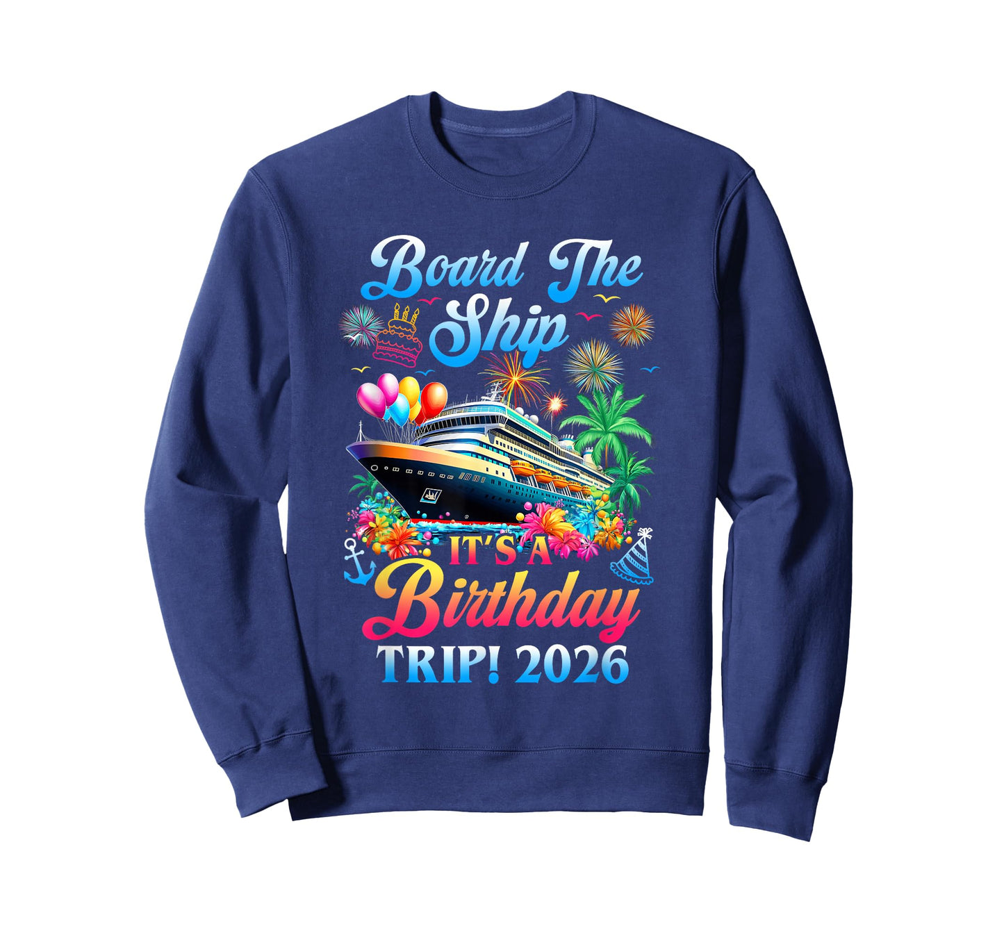 Board The Ship It's A Birthday Trip 2026 Birthday Cruise T-Shirt