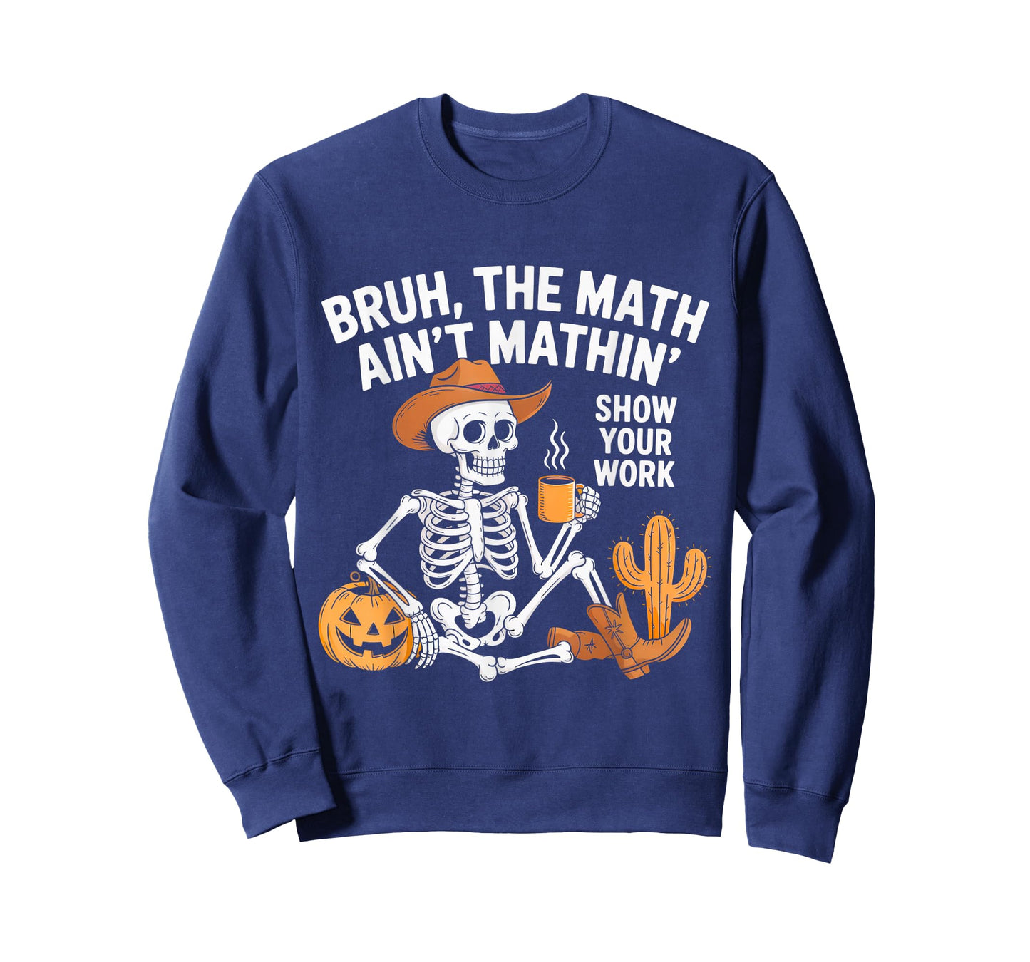 Halloween Teacher Bruh The Math Ain't Mathin' Show Your Work T-Shirt