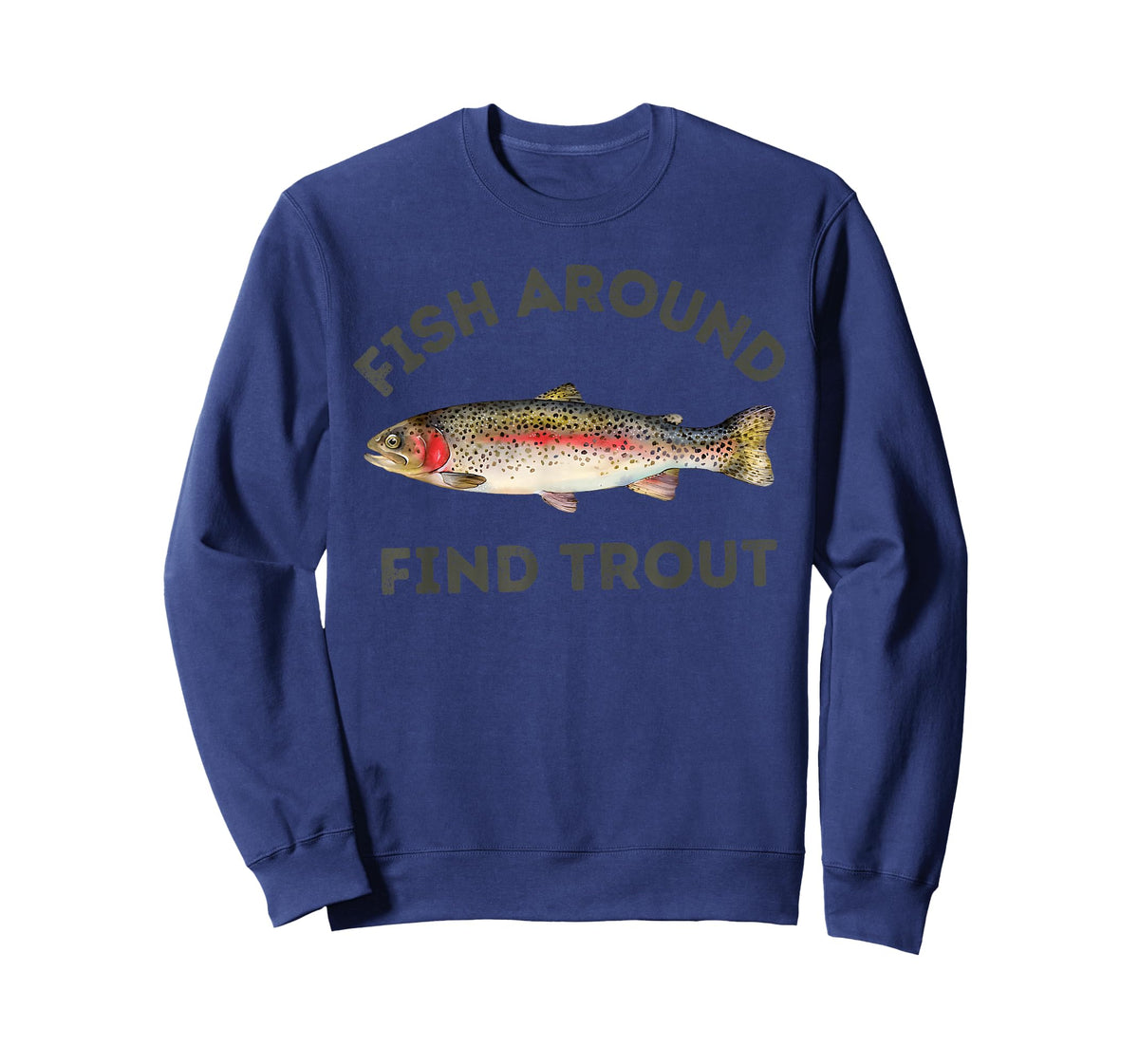 Fish Around and Find Trout Funny Fishing for Fishermen T-Shirt