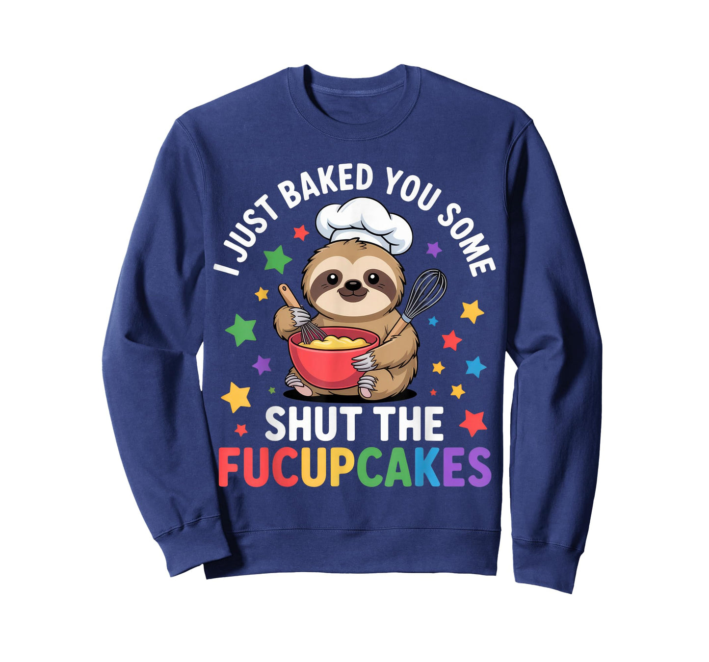 Funny Sloth Baking Shut The Fucupcakes Sarcastic Humor T-Shirt