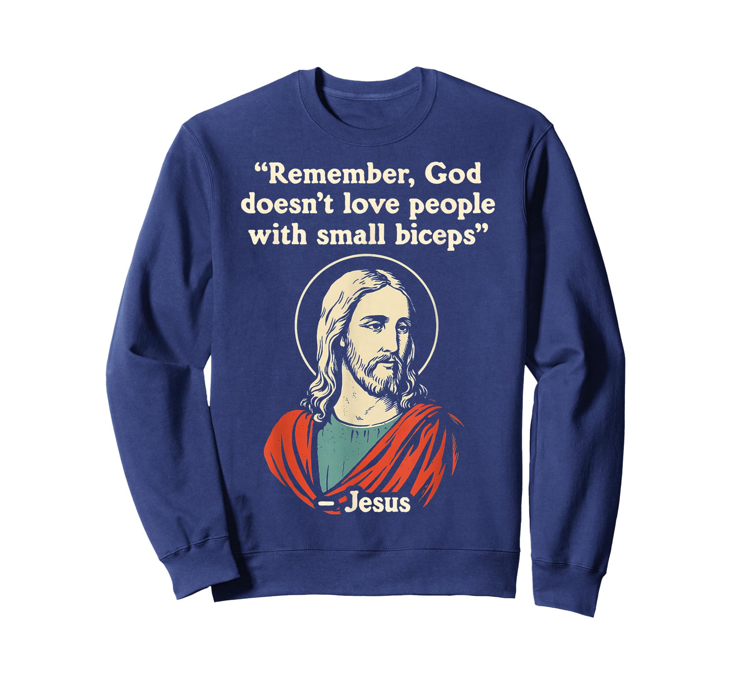 Remember God Doesnt Love People with a Small Biceps T-Shirt