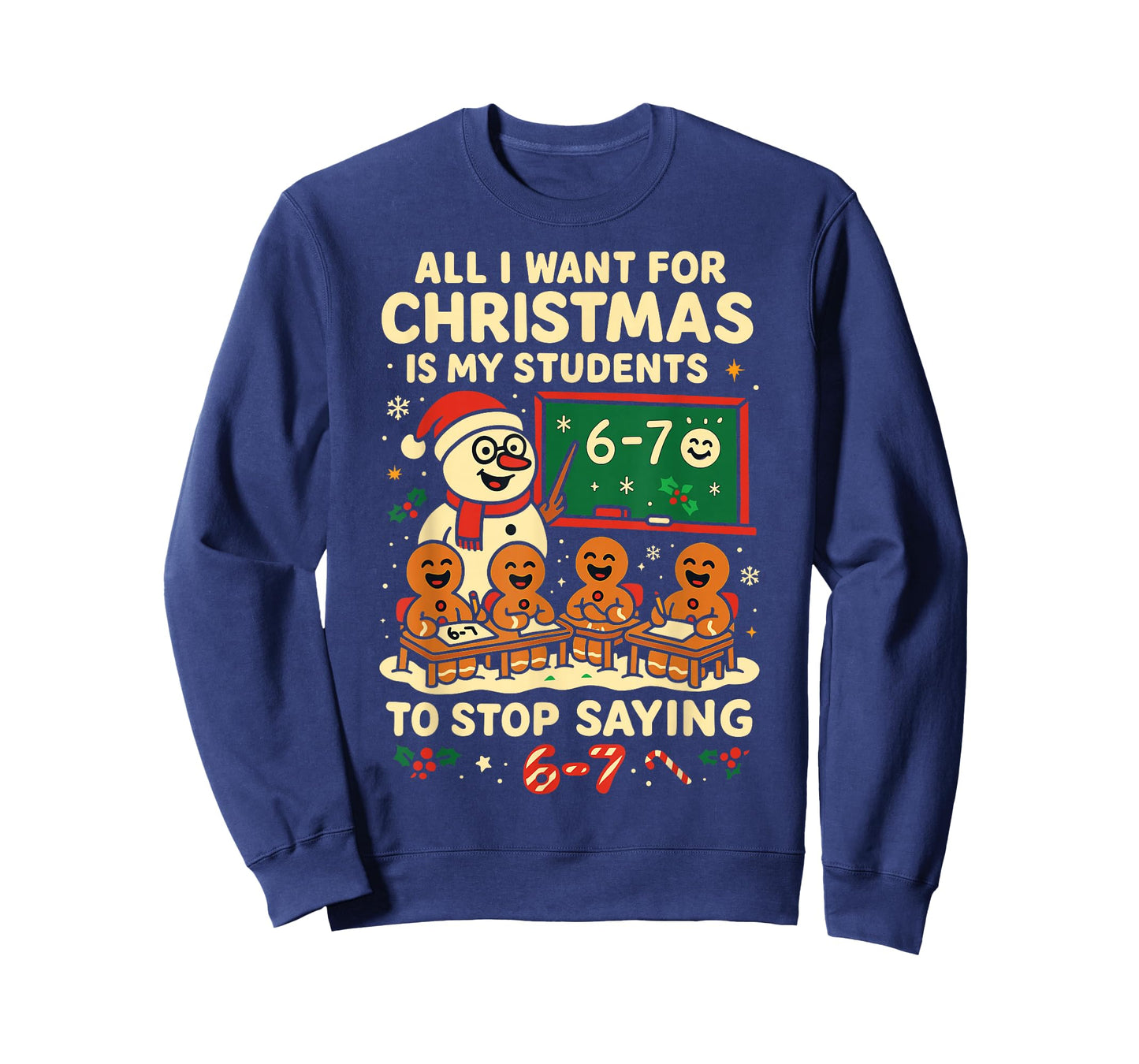 Stop Saying 6-7 67 Six Seven Students Teacher Christmas T-Shirt