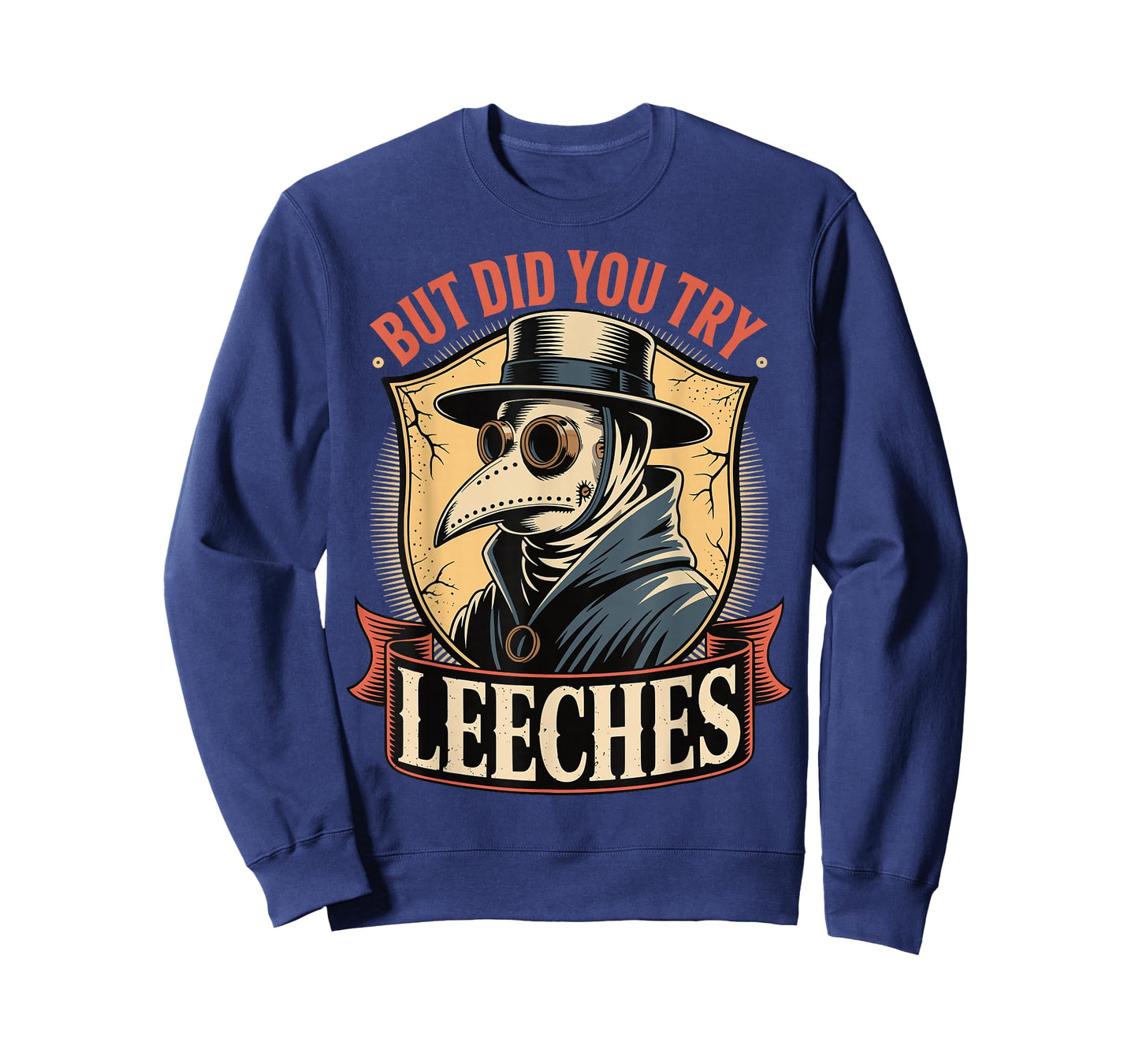 But Did You Try Leeches T-Shirt