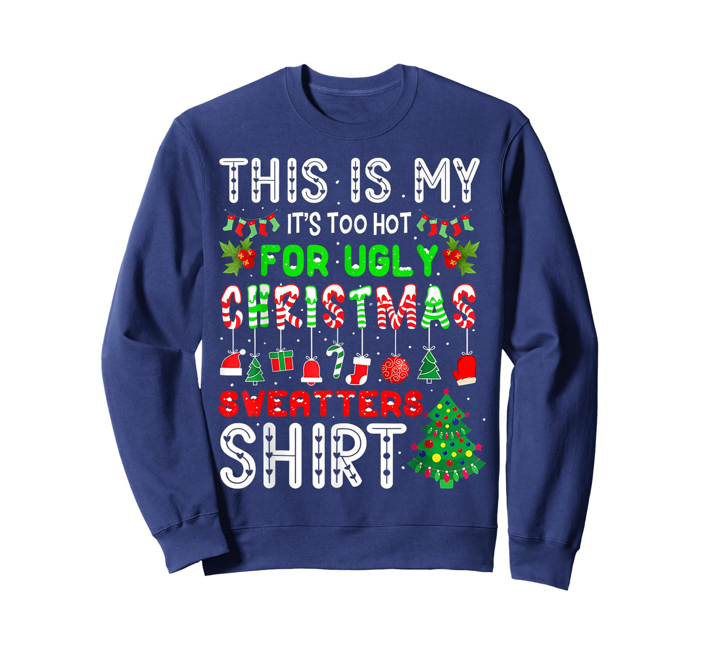 This is My Its Too Hot for Ugly Christmas Sweaters Men Women T-Shirt