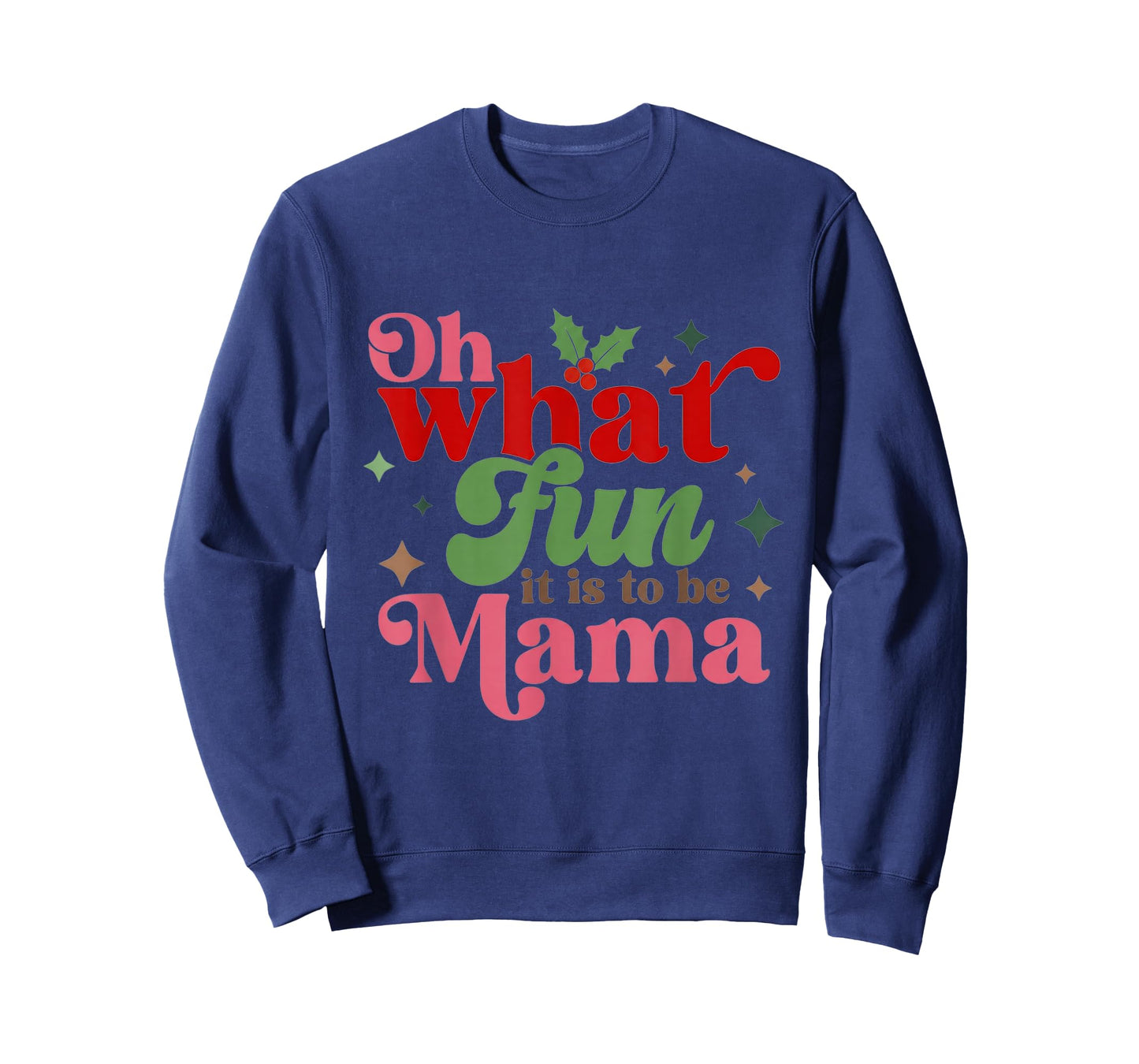 Oh What Fun It is to Be Mama Christmas Family T-Shirt