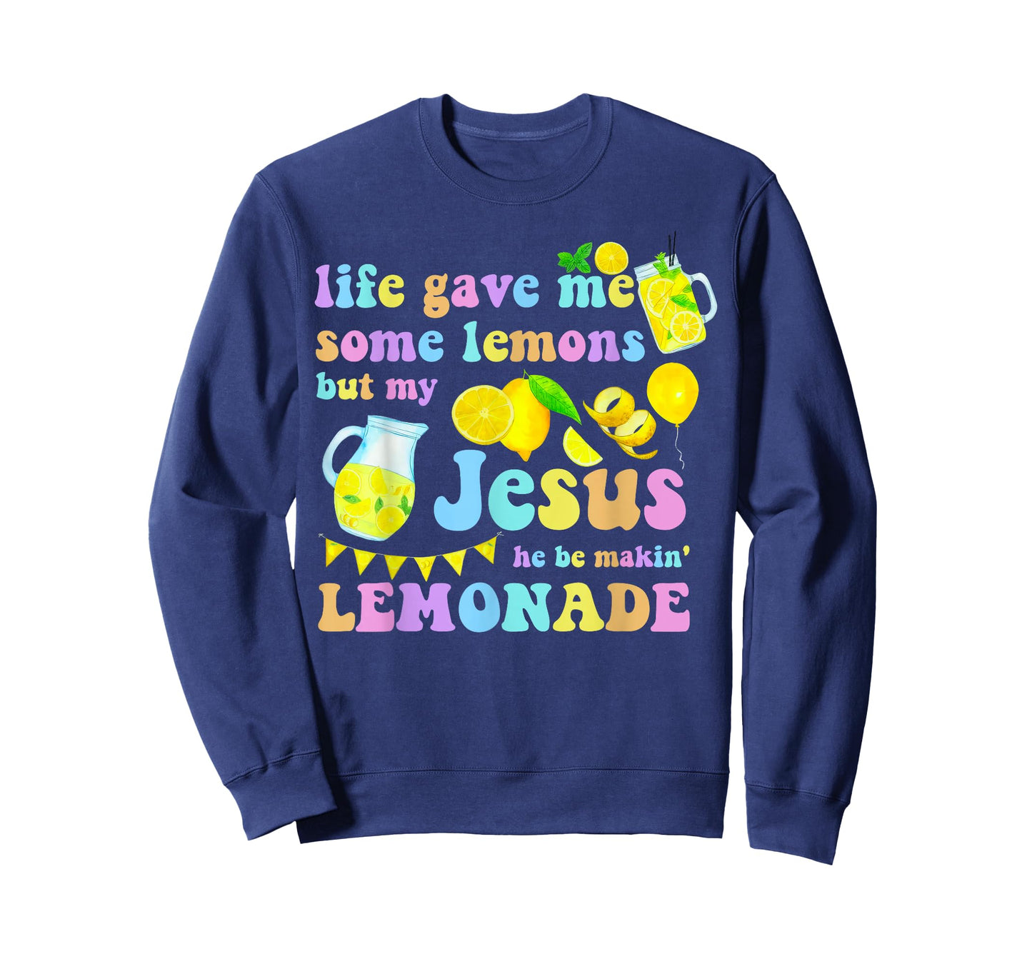 Life Gave Me Some Lemons But My Jesus He Be Makin Lemonade T-Shirt