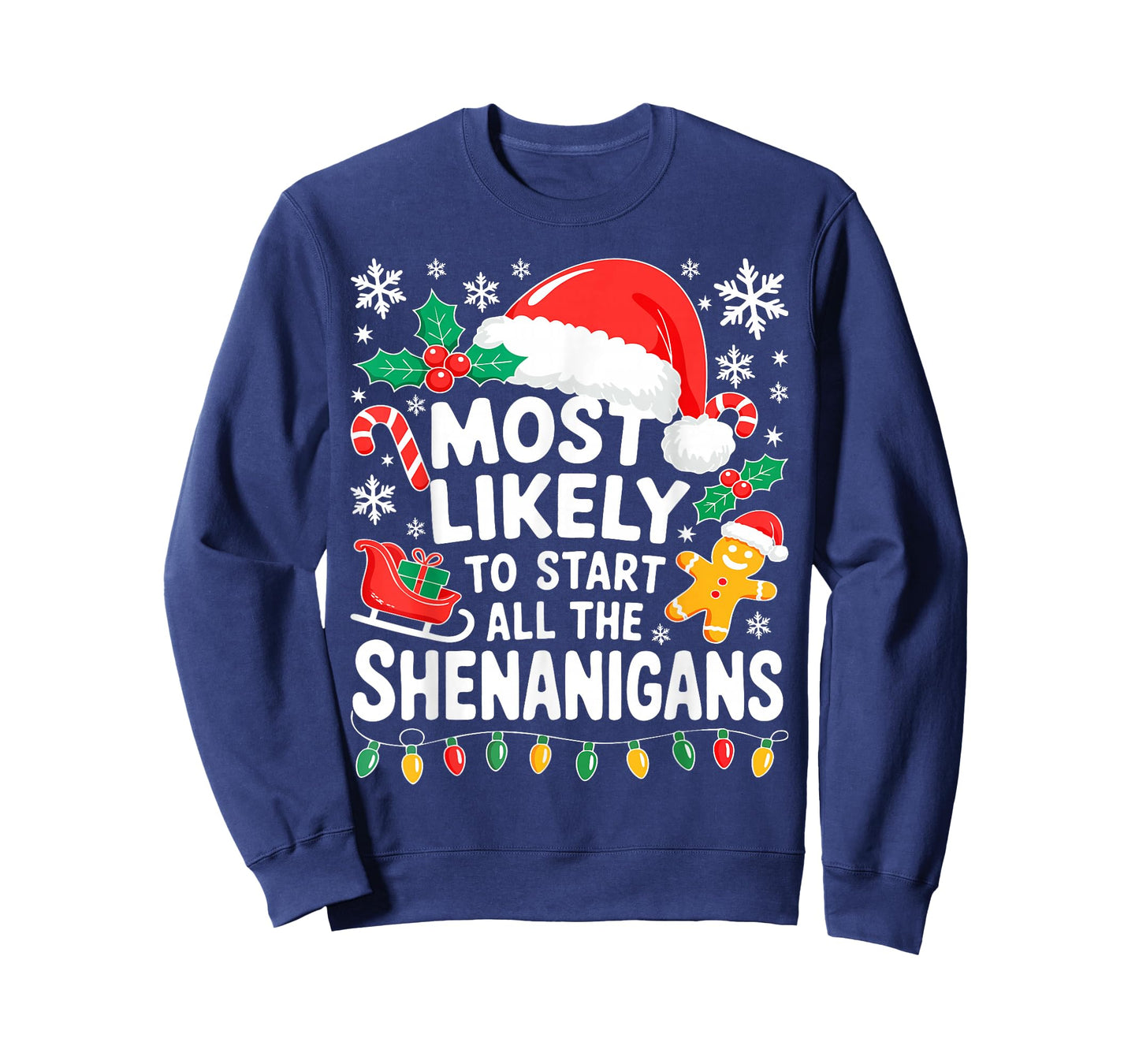 Most Likely to Start All The Shenanigans Shirt Christmas T-Shirt