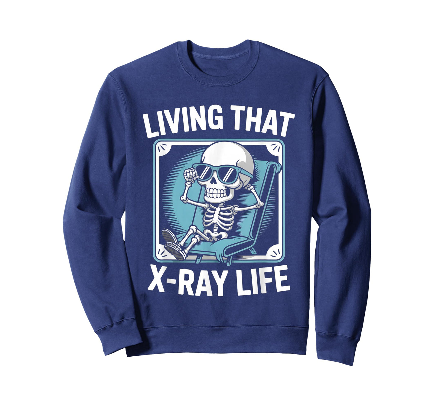 Living That X-Ray Life Funny Skeleton Radiology Humor T-Shirt