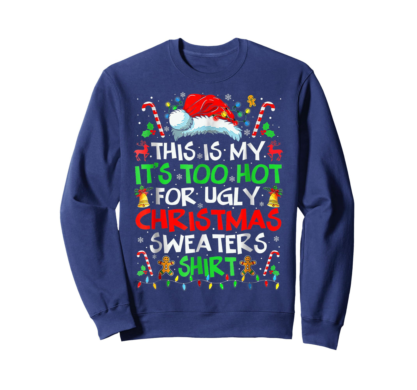 This is My It's Too Hot for Ugly Christmas Sweaters T-Shirt