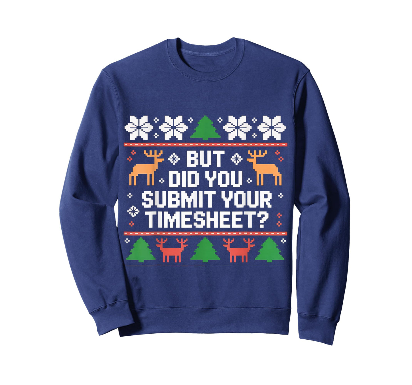 But Did You Submit Your Timesheet Funny Ugly Christmas Xmas T-Shirt