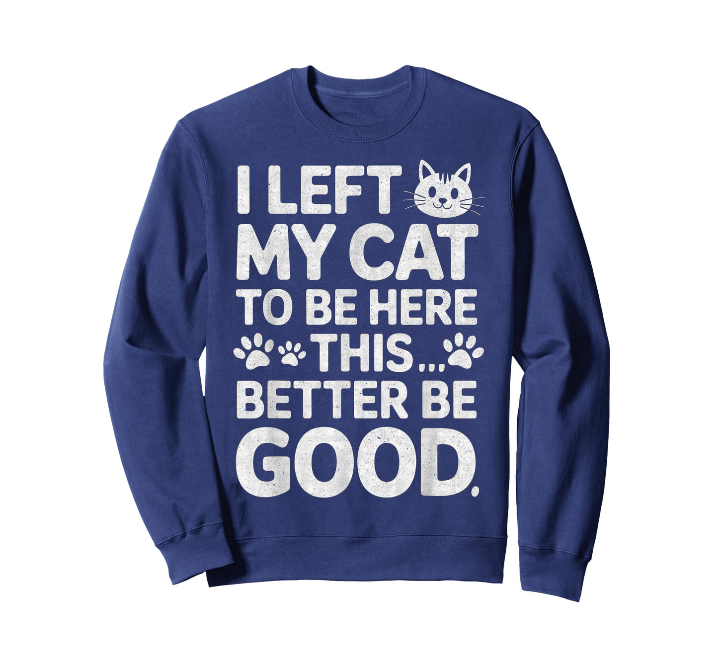 Funny Kitty Lover I Left My Cat to Be Here T-Shirt