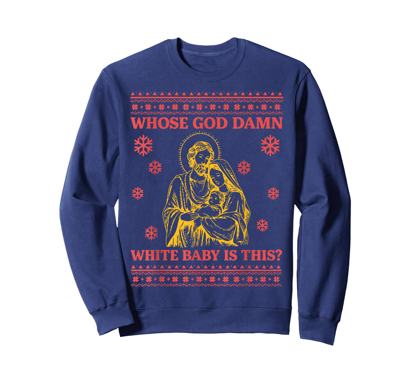 Whose God Damn White Baby is This Nativity Ugly Christmas T-Shirt
