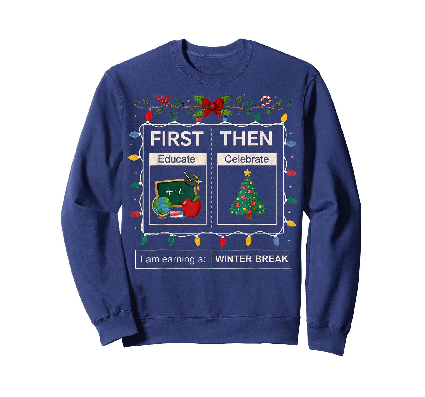 First Then Educate Celebrate I Am Earning A Winter Break T-Shirt
