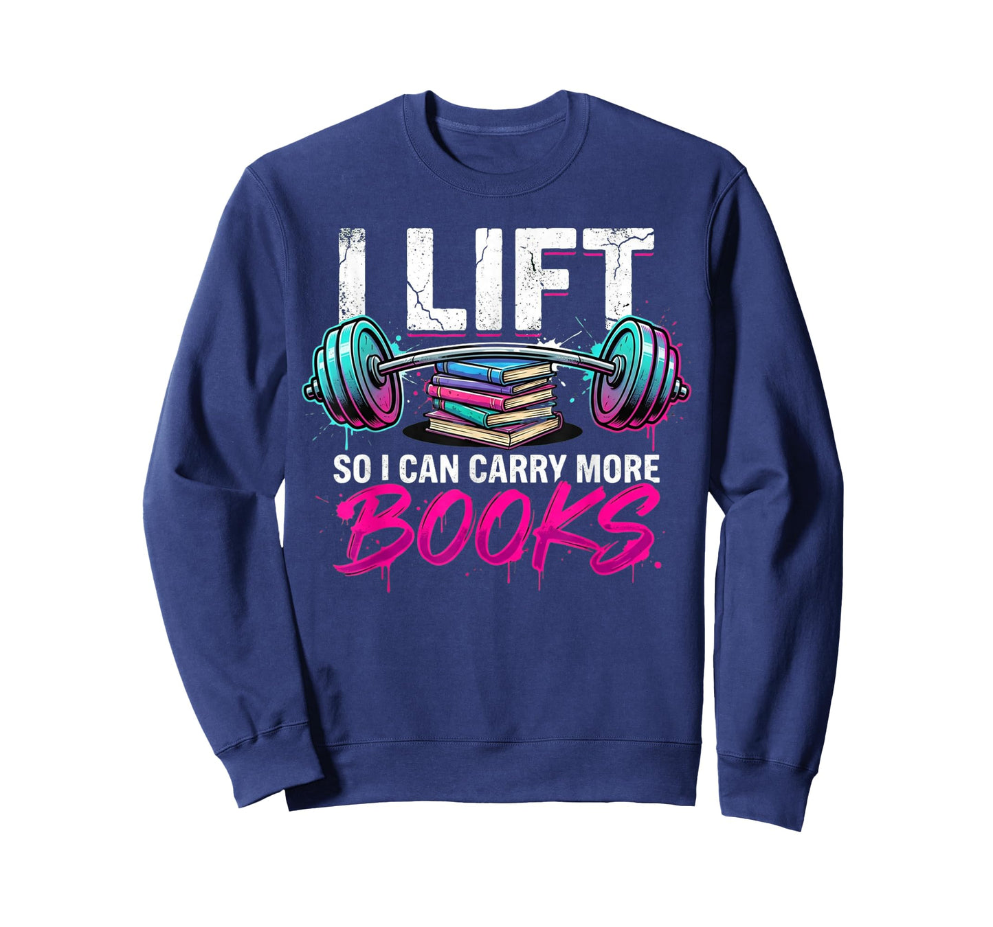 Lift So I Can Carry More Books Reading Lovers Reader Workout T-Shirt
