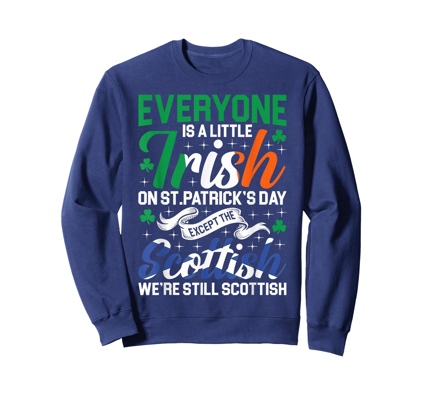 Everyone is Irish Except Scottish on St. Patrick's Day T-Shirt