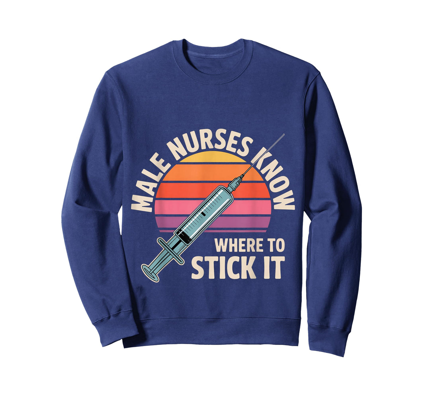 Male Nurses Know Where to Stick It Medical Hospital - T-Shirt