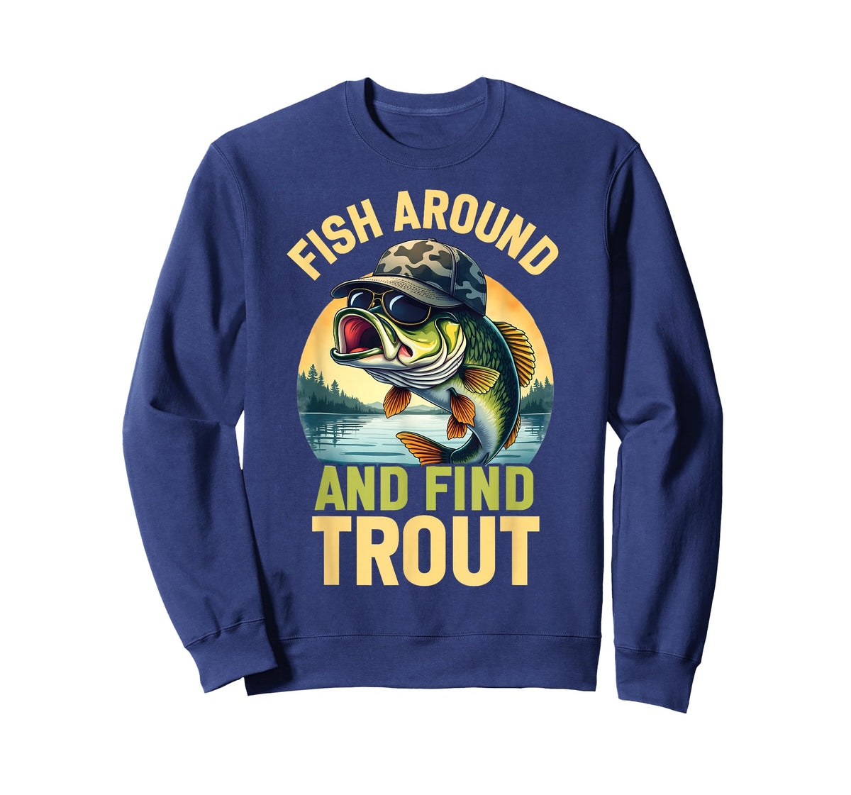 Fish Around and Find Trout Funny Fishing Fishermen T-Shirt