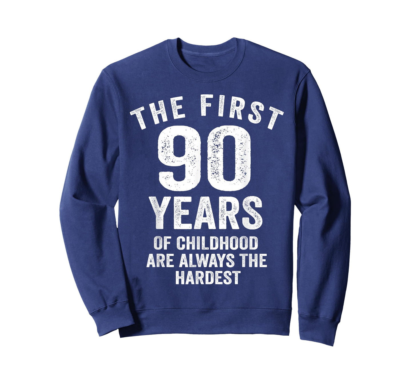 The First 90 Years of Childhood are Hardest 90th Birthday T-Shirt