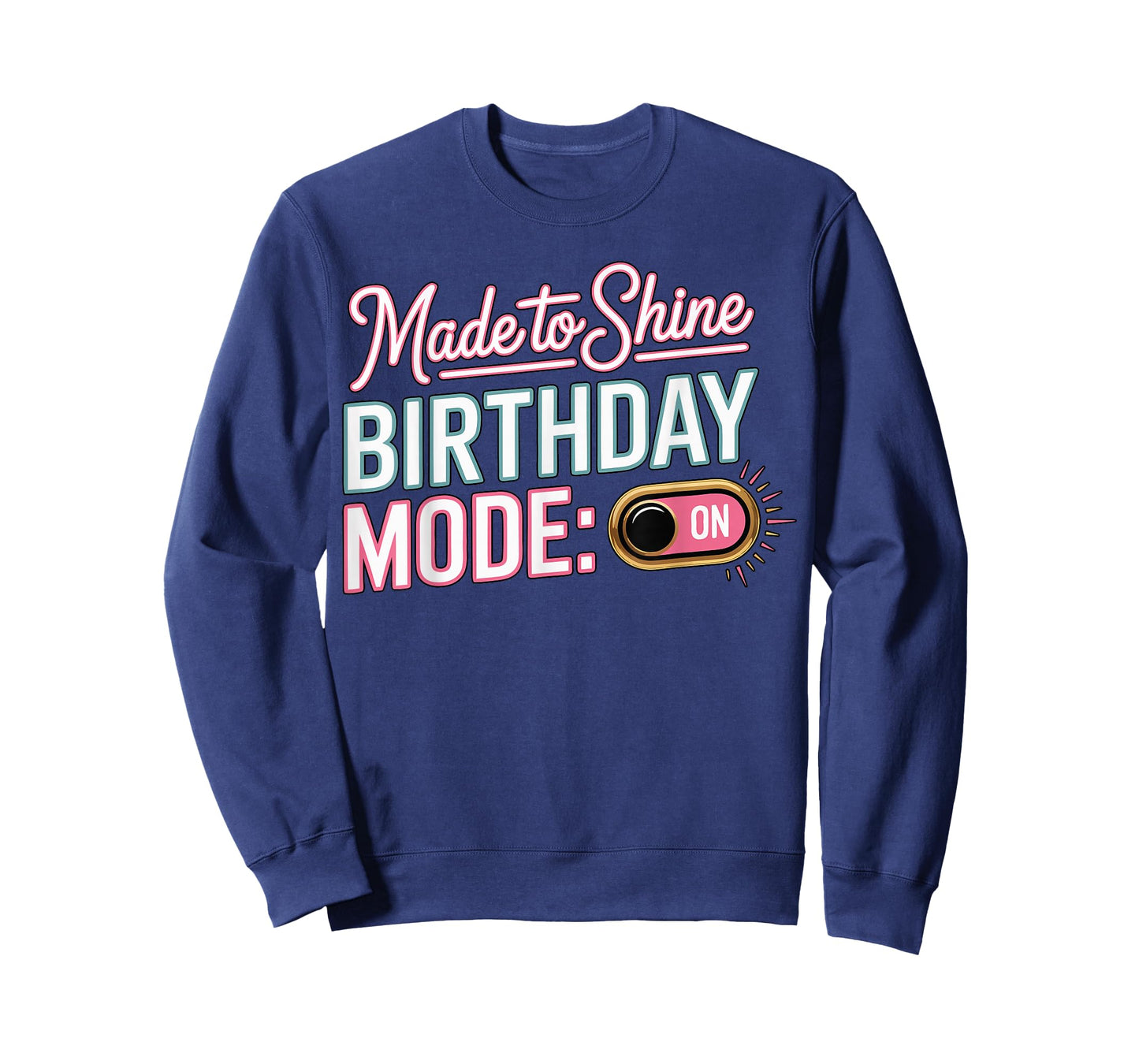 It's My Birthday Mode On Made to Shine Funny Bday Men Women T-Shirt