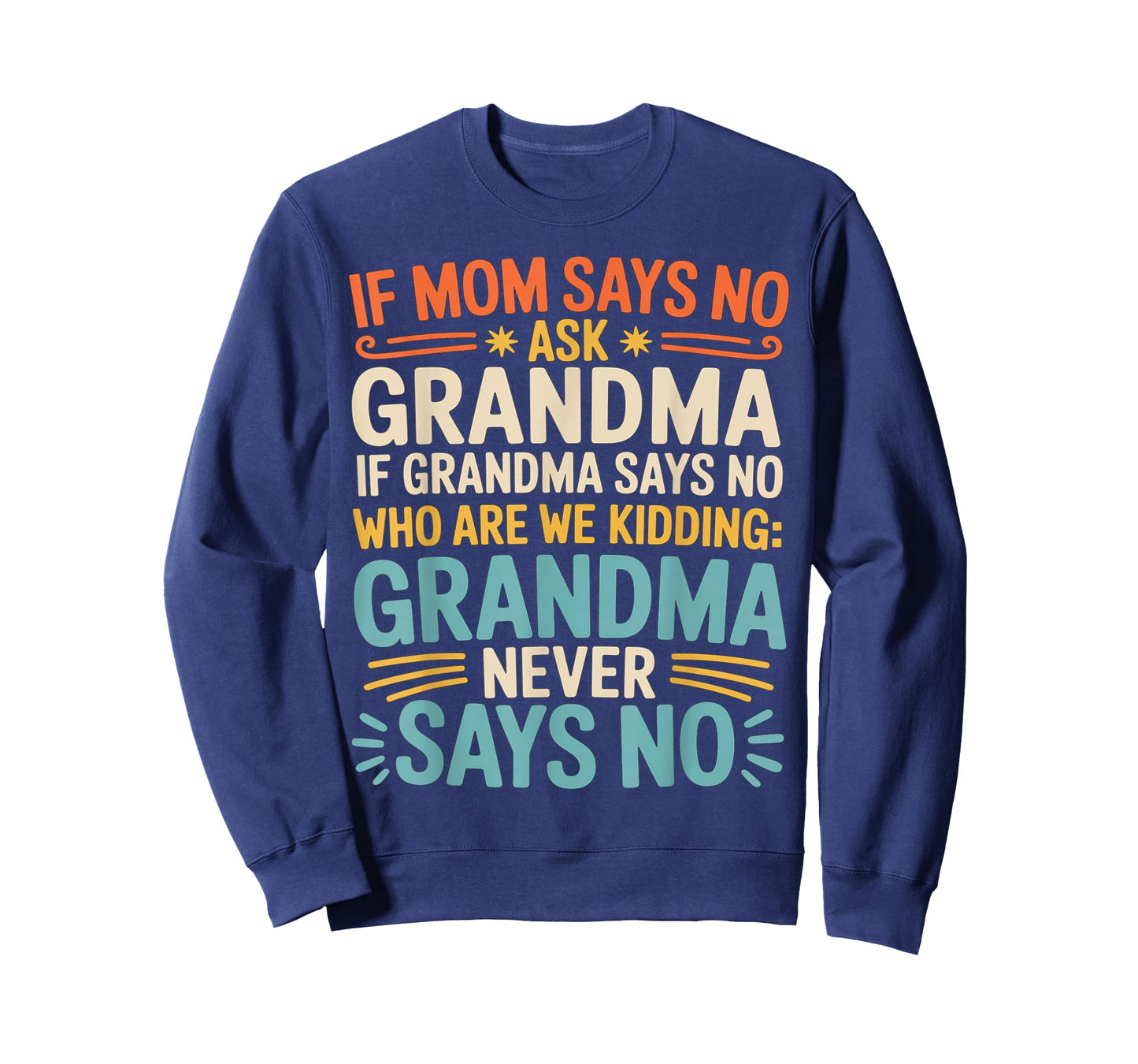 Kids If Mom Says No Ask Grandma Funny Beloved Grandmother T-Shirt