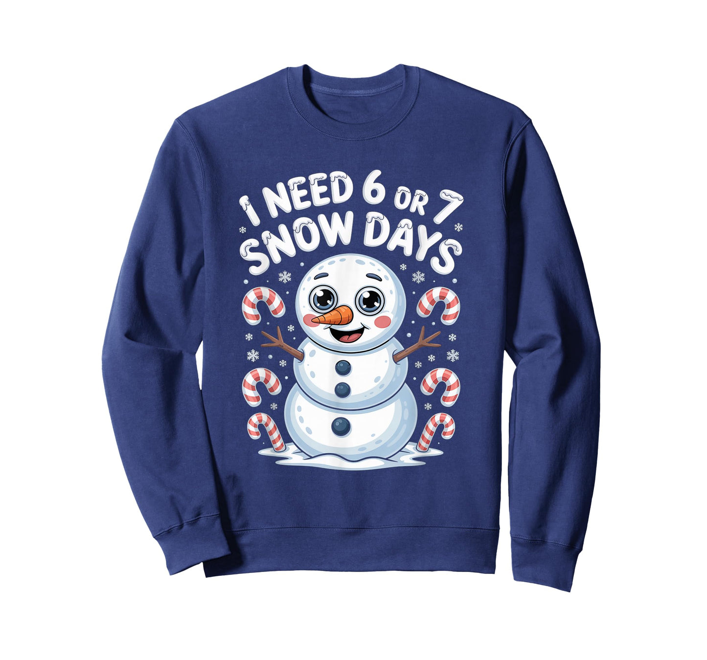 I Need 6 7 Snow Days Funny 67 Snowman Winter T-Shirt