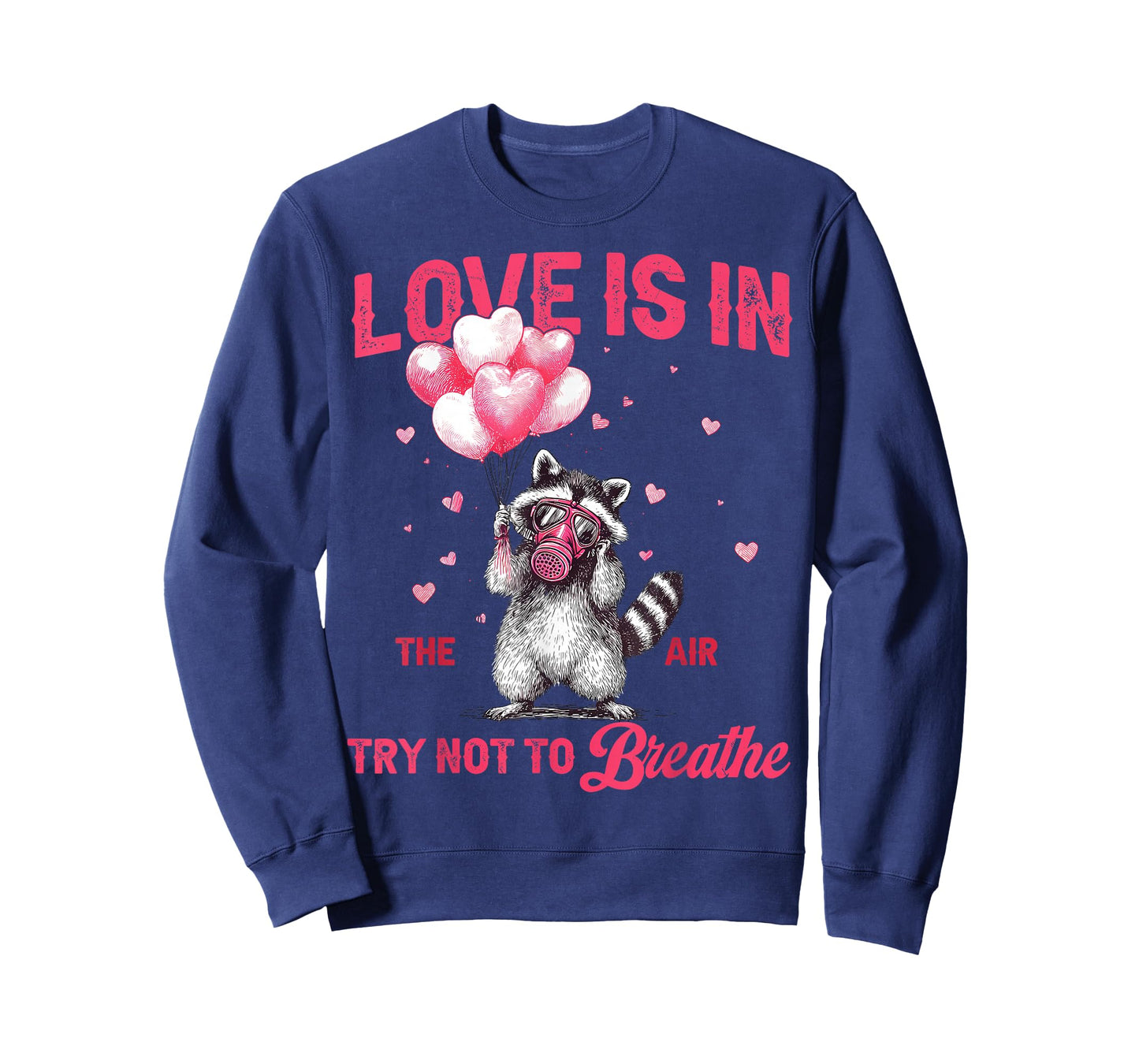 Love is in The Air Try Not to Breathe Valentine Cute Raccoon T-Shirt
