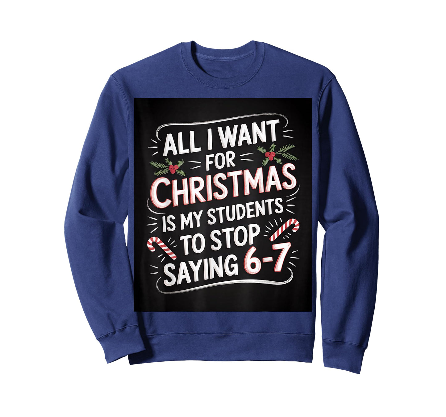 Students Saying 6-7 67 Six Seven Funny Teacher Christmas T-Shirt